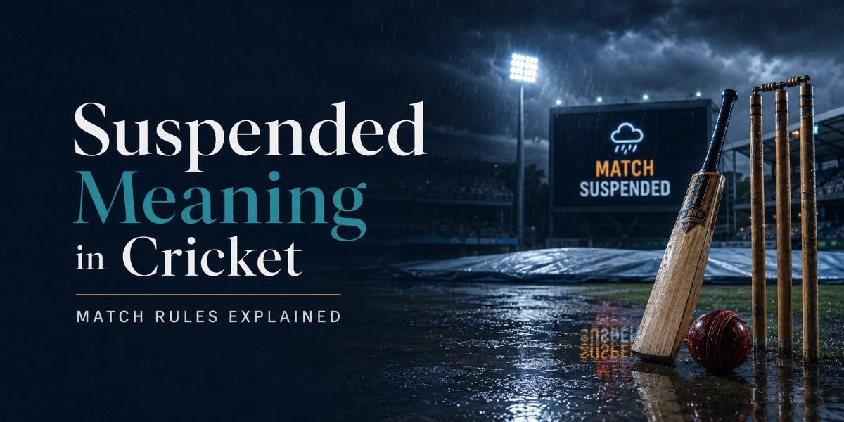 Suspended Meaning in Cricket: Match Rules Explained